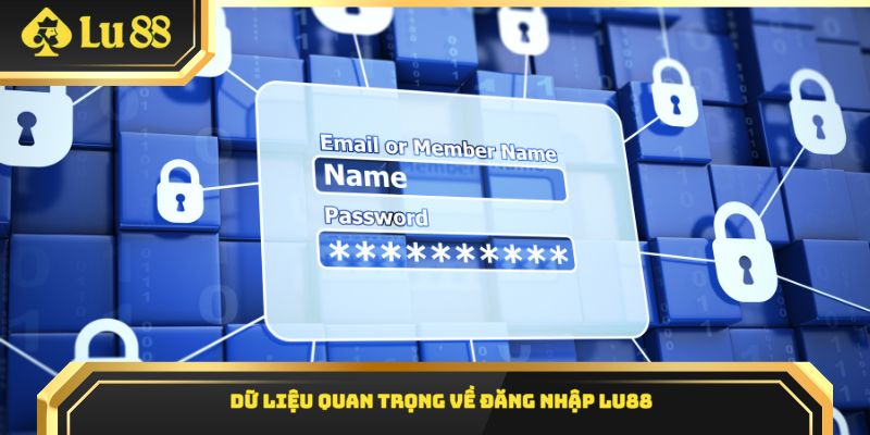 Dữ liệu quan trọng về đăng nhập Lu88
