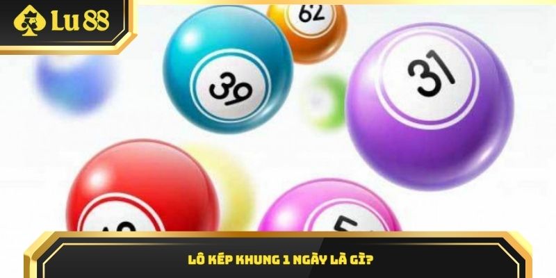 Lô kép khung 1 ngày là gì?