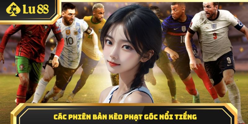 Phiên bản kèo phạt góc nổi tiếng