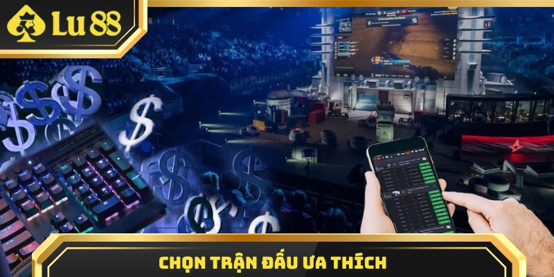 Chọn trận đấu ưa thích