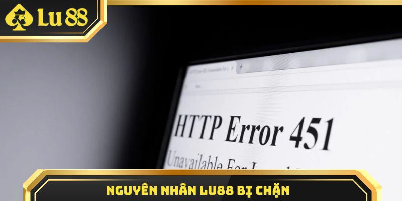 Nguyên nhân Lu88 bị chặn