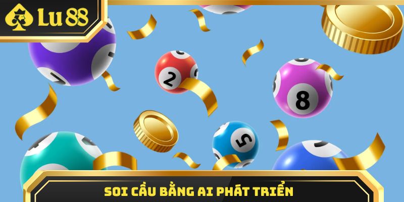 Soi cầu bằng AI phát triển